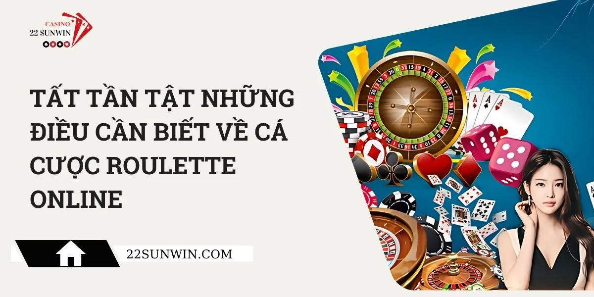 tat-tan-tat-nhung-dieu-can-biet-ve-ca-cuoc-roulette-online